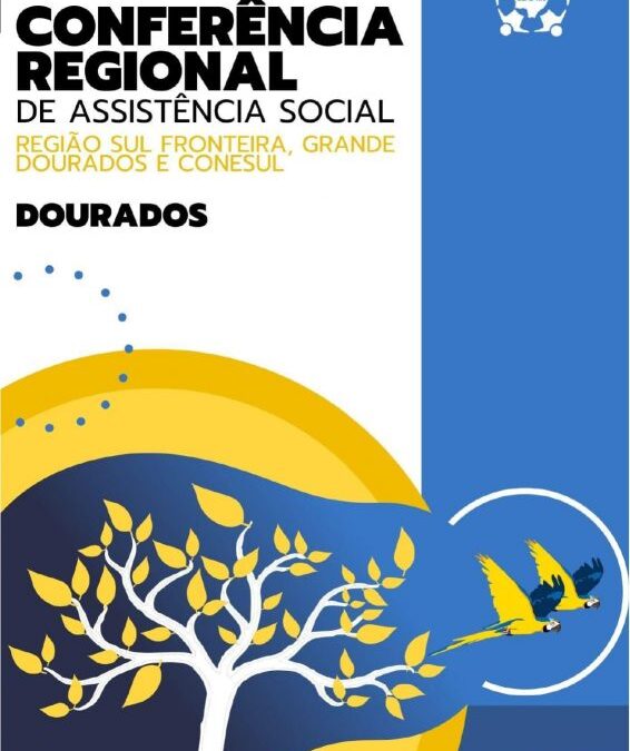 Conferência Regional de Assistência Social região Sul Fronteira, Grande Dourados e Conesul acontece nesta sexta