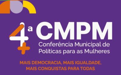 Inscrições abertas para a 4ª Conferência Municipal de Políticas para as Mulheres